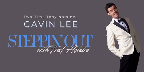 Gavin Lee: Steppin' Out with Fred Astaire