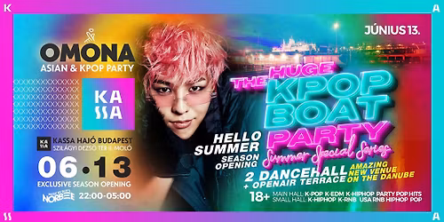 OMONA \u220e The Huge KPOP BOAT PARTY Hello Summer Edition \u220e KASSA HAJ\u00d3 \u220e K-Hits 2 Dancehall + Terrace