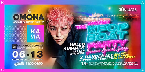 OMONA \u220e The Huge KPOP BOAT PARTY Hello Summer Edition \u220e KASSA HAJ\u00d3 \u220e K-Hits 2 Dancehall + Terrace