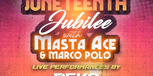 Juneteenth Jubilee with Masta Ace & Marco Polo