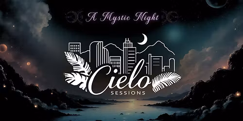 CIELO SESSIONS Mystic Night: Social Mixer of Music, Culture, & Connection.