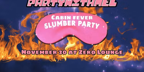 PARTYWITHMEL: Cabin Fever Slumber Party