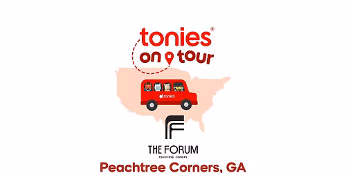 tonies on Tour @ The Forum at Peachtree Corners