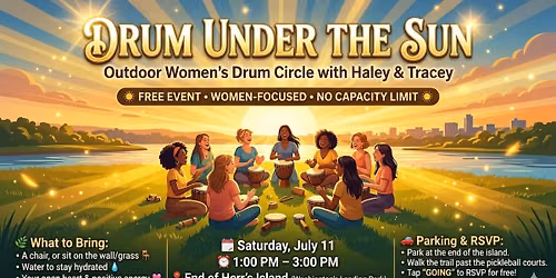 OUTDOOR JULY DRUM CIRCLE - Herr's Island - Women Focused - FREE - Led by Haley & Tracey