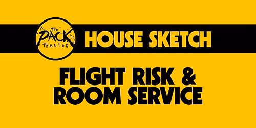 HOUSE SKETCH: Flight Risk & Room Service