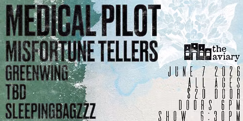 Medical Pilot w\/ Misfortune Tellers, Greenwing, TBD, & Sleepingbagzzz