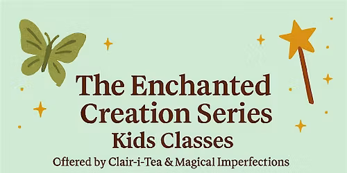 Enchanted Creation Series - For Kids