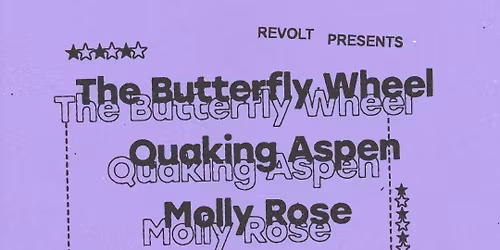 REVOLT Presents: The Butterfly Wheel + Quaking Aspens + Molly Rose