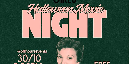 OFFHOURS 001 - GIRLS ALLOWED, Halloween Movie Night