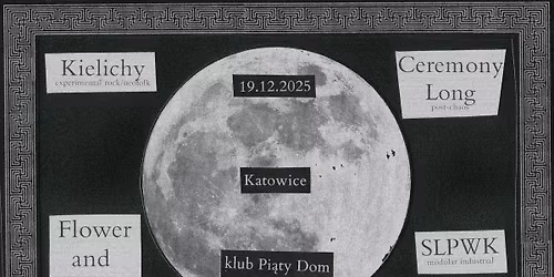 Flower and Pines \/ Ceremony Long \/ Kielichy \/ SLPWK - 19.12.2025 - Katowice