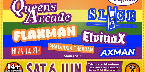 KRAKATOA - PRIDE - FUNDRAISER with QUEENS ARCADE, SLICE , FLAXMAN , ELVINA X , MISTY TWISTY , + more