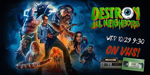DESTROY ALL NEIGHBORS - on VHS!