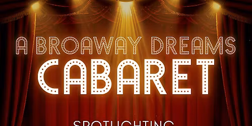 A Broadway Dreams Cabaret