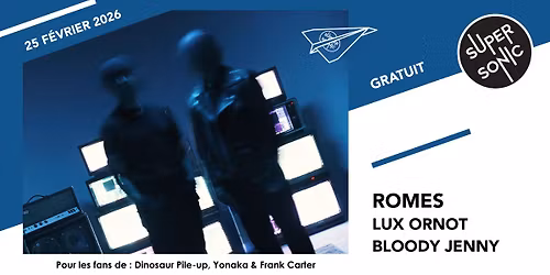 Romes \u2022 Lux Ornot \u2022 Bloody Jenny \/ Supersonic (Free entry)