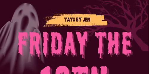 Tats By Jen Friday the 13th Flash Event