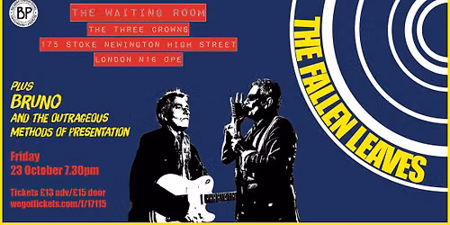 The Fallen Leaves + Bruno And The Outrageous Methods Of Presentation, The Waiting Room, London
