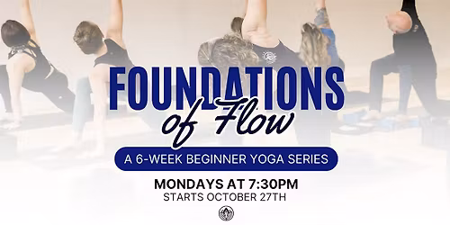 Foundations of Flow: A 6-Week Yoga Series