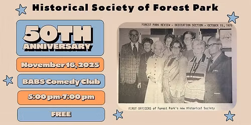 Historical Society of Forest Park- 50th Anniversary!