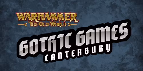 Gothic Games Canterbury: November The Old World RTT