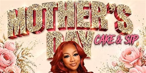 Mother\u2019s Day Cake & Sip