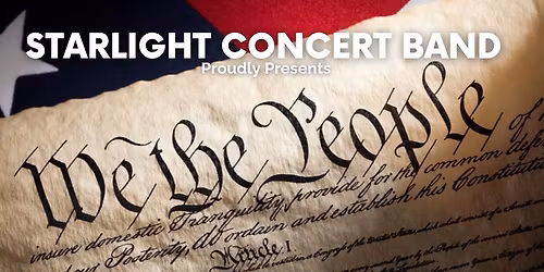 Starlight Concert Band -\nWe the People\u2026