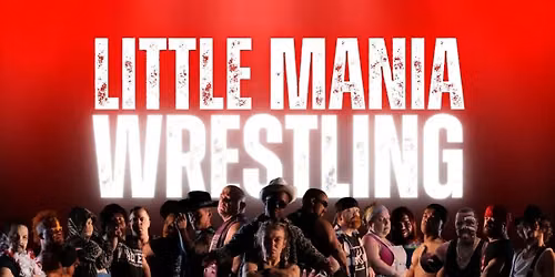 LITTLE MANIA MIDGET WRESTLING ALL STARS