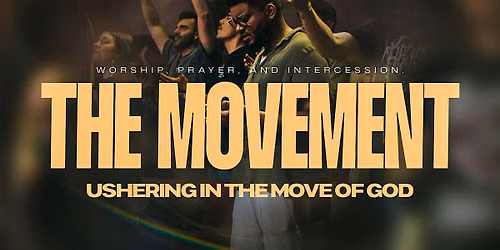 The MOVEMENT: Ushering in the MOVE OF GOD