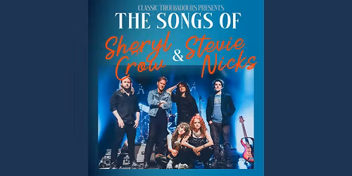 Classic Troubadours Presents the Songs of Sheryl Crow and Stevie Nicks