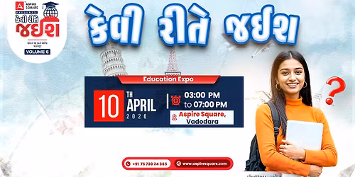 Kevi Rite Jaish? Volume 6 - Gujarat's Biggest Study Abroad Event Vadodara