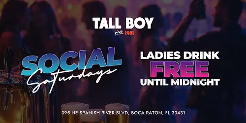 SOCIAL SATURDAYS | TALL BOY BOCA