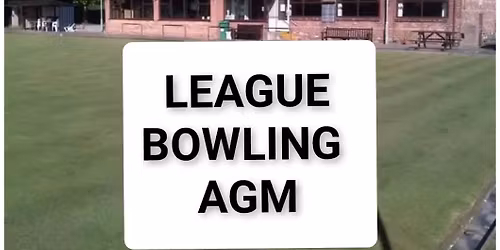 CREWE BOWLING CLUB LEAGUE AGM