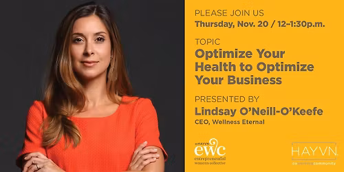 Entrep. Women\u2019s Collective (EWC): Optimizing Health to Optimize Your Biz