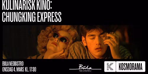 Kulinarisk Kino \/\/ Chungking Express med Bula Neobistro