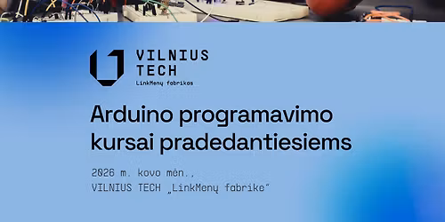 Arduino programavimo kursai pradedantiesiems @ VILNIUS TECH \u201eLinkMen\u0173 fabrikas\u201c