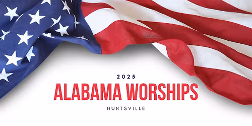 Alabama Worships Huntsville 2025