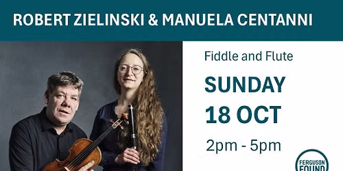 Ferguson Found | ROBERT ZIELINSKI & MANUELA CENTANNI | Fiddle and Flute
