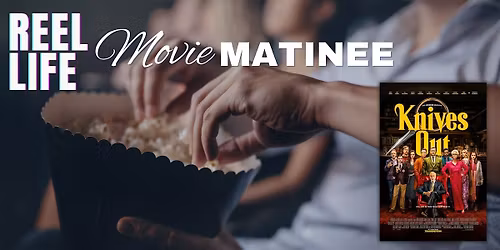 Reel Life Matinee: Knives Out (2019)