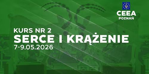 Kurs CEEA nr 2: Serce i kr\u0105\u017cenie