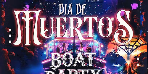 DIA DE LOS MUERTOS BOAT PARTY
