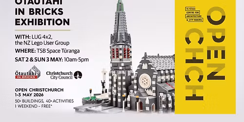Otautahi In Bricks Exhibition - Open Chch 2026