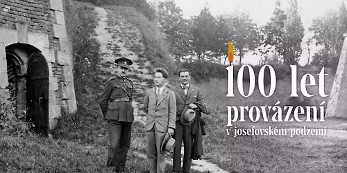 Sto let prov\u00e1zen\u00ed v josefovsk\u00e9m podzem\u00ed