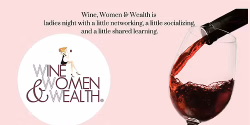 Wine Women and Wealth - Meridian ID, June 16th