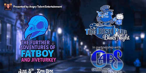 CABS Blues Night: The Futher Adventures of Fatboy and Jiveturkey at The Irish Pub
