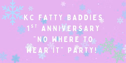 KC Fatty Baddies' First Anniversary Party
