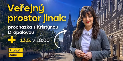 Ve\u0159ejn\u00fd prostor jinak: proch\u00e1zka s Krist\u00fdnou Dr\u00e1palovou a Prahou 2 SOB\u011a
