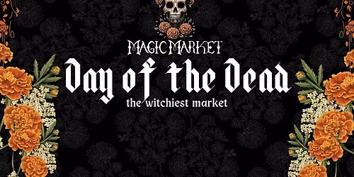 MAGIC MARKET'S DAY OF THE DEAD