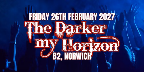 The Darker my Horizon + guests at B2, Norwich