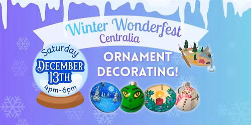 Ornament Class at Winter WonderFest Insert Coin Centralia