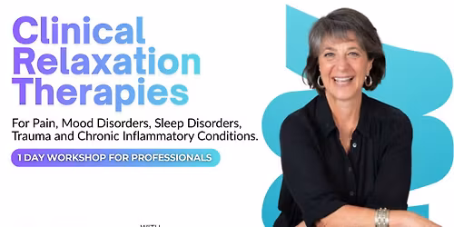 Clinical Relaxation Therapies for Pain, Mood Disorders, Sleep Disorders, Trauma & Inflammatory Condi