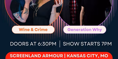 Wine and Crime LIVE in KANSAS CITY with Generation Why Podcast!